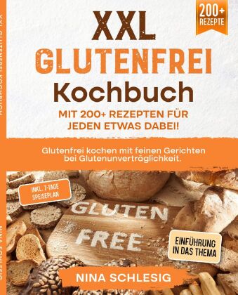 XXL Glutenfrei Kochbuch - Mit 200+ Rezepten für jeden etwas dabei!