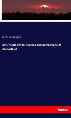 XVII.-A list of the Reptiles and Batrachians of Amoorland