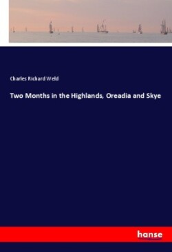 Two Months in the Highlands, Oreadia and Skye