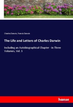 The Life and Letters of Charles Darwin