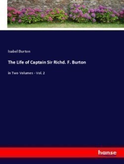 The Life of Captain Sir Richd. F. Burton