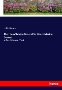 The Life of Major-General Sir Henry Marion Durand