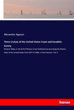 Three Cruises of the United States Coast and Geodetic Survey