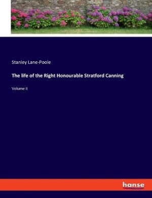 life of the Right Honourable Stratford Canning