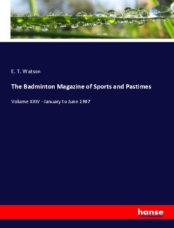 The Badminton Magazine of Sports and Pastimes