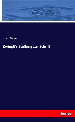 Zwingli's Stellung zur Schrift