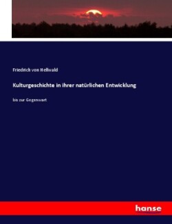 Kulturgeschichte in ihrer natürlichen Entwicklung