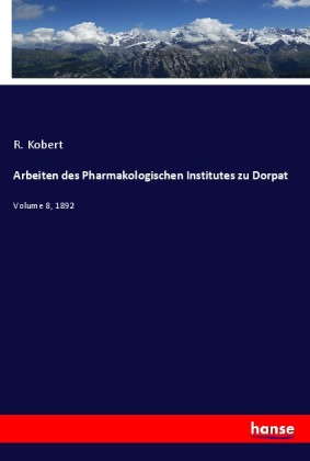 Arbeiten des Pharmakologischen Institutes zu Dorpat