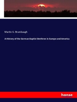 History of the German Baptist Brethren in Europe and America