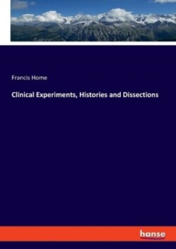 Clinical Experiments, Histories and Dissections
