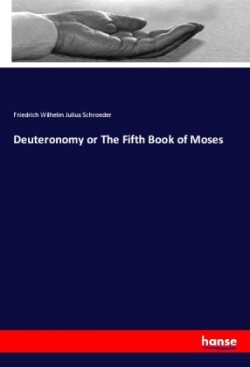Deuteronomy or The Fifth Book of Moses