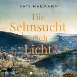 Die Sehnsucht nach Licht (ungekürzt), 2 Audio-CD, 2 MP3