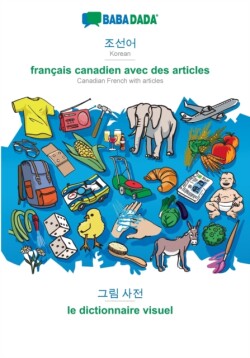 BABADADA, Korean (in Hangul script) - francais canadien avec des articles, visual dictionary (in Hangul script) - le dictionnaire visuel
