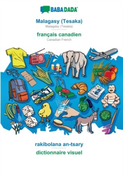 BABADADA, Malagasy (Tesaka) - francais canadien, rakibolana an-tsary - dictionnaire visuel