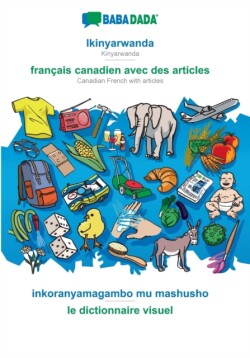 BABADADA, Ikinyarwanda - francais canadien avec des articles, inkoranyamagambo mu mashusho - le dictionnaire visuel