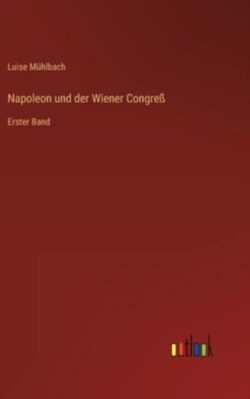 Napoleon und der Wiener Congreß