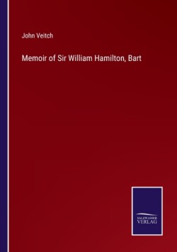 Memoir of Sir William Hamilton, Bart