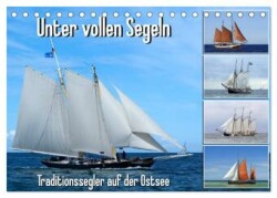 Unter vollen Segeln Traditionssegler auf der Ostsee (Tischkalender 2024 DIN A5 quer), CALVENDO Monatskalender