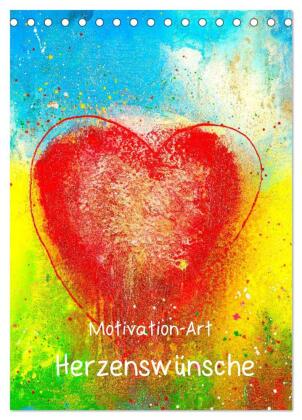 Motivation-Art Herzenswünsche (Tischkalender 2024 DIN A5 hoch), CALVENDO Monatskalender