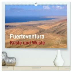 Fuerteventura - Küste und Wüste (hochwertiger Premium Wandkalender 2024 DIN A2 quer), Kunstdruck in Hochglanz