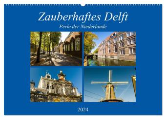 Zauberhaftes Delft - Perle der Niederlande (Wandkalender 2024 DIN A2 quer), CALVENDO Monatskalender