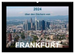 über den Dächern von FRANKFURT (Wandkalender 2024 DIN A2 quer), CALVENDO Monatskalender