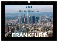 über den Dächern von FRANKFURT (Wandkalender 2024 DIN A3 quer), CALVENDO Monatskalender