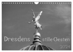 Dresdens stille Gesten (Wandkalender 2024 DIN A4 quer), CALVENDO Monatskalender