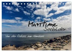 Maritime Seebilder - Von der Ostsee zur Nordsee (Tischkalender 2024 DIN A5 quer), CALVENDO Monatskalender