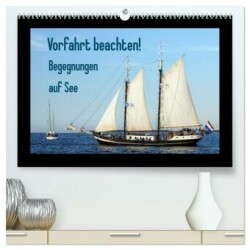 Vorfahrt beachten! - Begegnungen auf See (hochwertiger Premium Wandkalender 2024 DIN A2 quer), Kunstdruck in Hochglanz