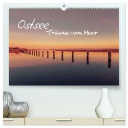 Ostsee - Träume vom Meer (hochwertiger Premium Wandkalender 2024 DIN A2 quer), Kunstdruck in Hochglanz