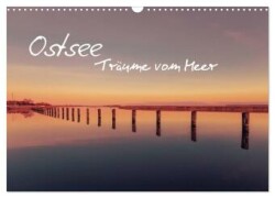 Ostsee - Träume vom Meer (Wandkalender 2024 DIN A3 quer), CALVENDO Monatskalender