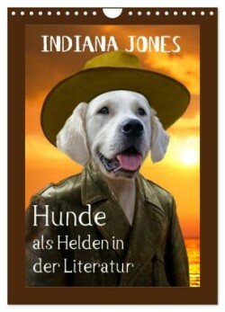 Hunde als Helden in der Literatur (Wandkalender 2024 DIN A4 hoch), CALVENDO Monatskalender