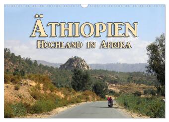 Äthiopien - Hochland in Afrika (Wandkalender 2024 DIN A3 quer), CALVENDO Monatskalender
