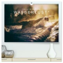 WASSERLUST 2024 (hochwertiger Premium Wandkalender 2024 DIN A2 quer), Kunstdruck in Hochglanz