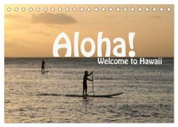 Aloha! Welcome to Hawaii (Tischkalender 2024 DIN A5 quer), CALVENDO Monatskalender