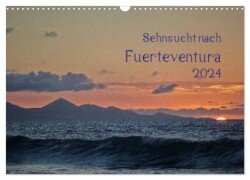 Sehnsucht nach Fuerteventura (Wandkalender 2024 DIN A3 quer), CALVENDO Monatskalender