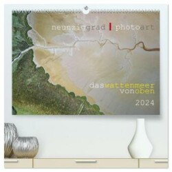 neunziggrad I photoart: das wattenmeer von oben (hochwertiger Premium Wandkalender 2024 DIN A2 quer), Kunstdruck in Hochglanz