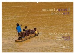 neunziggrad photoart: äthiopien von nord nach süd (Wandkalender 2024 DIN A2 quer), CALVENDO Monatskalender