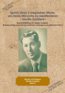 Sprich diese 3 magischen Worte, um deine Wünsche zu manifestieren - Neville Goddard