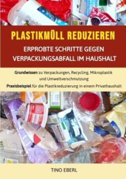 Plastikmüll reduzieren: Erprobte Schritte gegen Verpackungsabfall im Haushalt