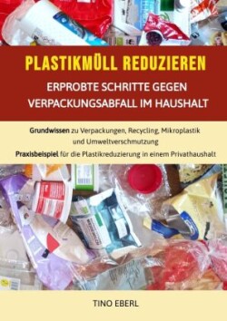 Plastikmüll reduzieren: Erprobte Schritte gegen Verpackungsabfall im Haushalt