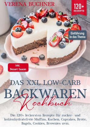 Das XXL Low-Carb Backwaren Kochbuch