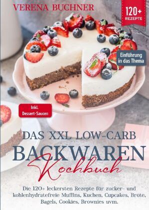 Das XXL Low-Carb Backwaren Kochbuch