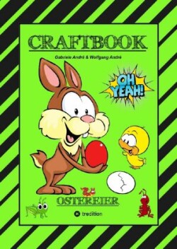 CRAFTBOOK - WUNDEREI BASTELN - SCHÖNE OSTERMOTIVE - AUSMALEN - ZEICHNEN - RÄTSEL - AUFGABEN - OSTERHASEN - KÜKEN