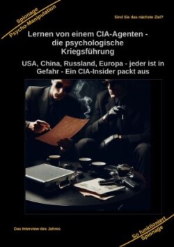 Lernen von einem CIA-Agenten - die psychologische Kriegsführung