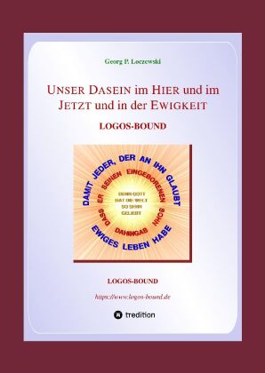 UNSER DASEIN im HIER und im JETZT und in der EWIGKEIT