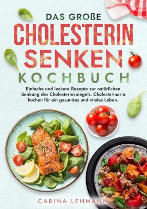 Das große Cholesterin Senken Kochbuch