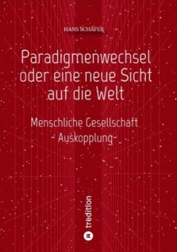 Paradigmenwechsel oder eine neue Sicht auf die Welt