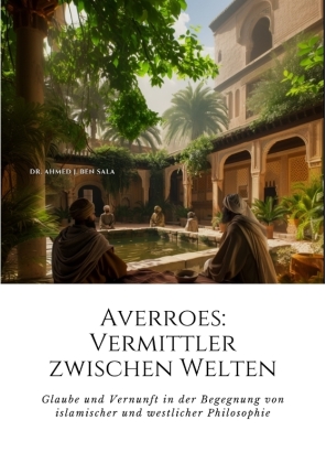 Averroes:  Vermittler zwischen Welten